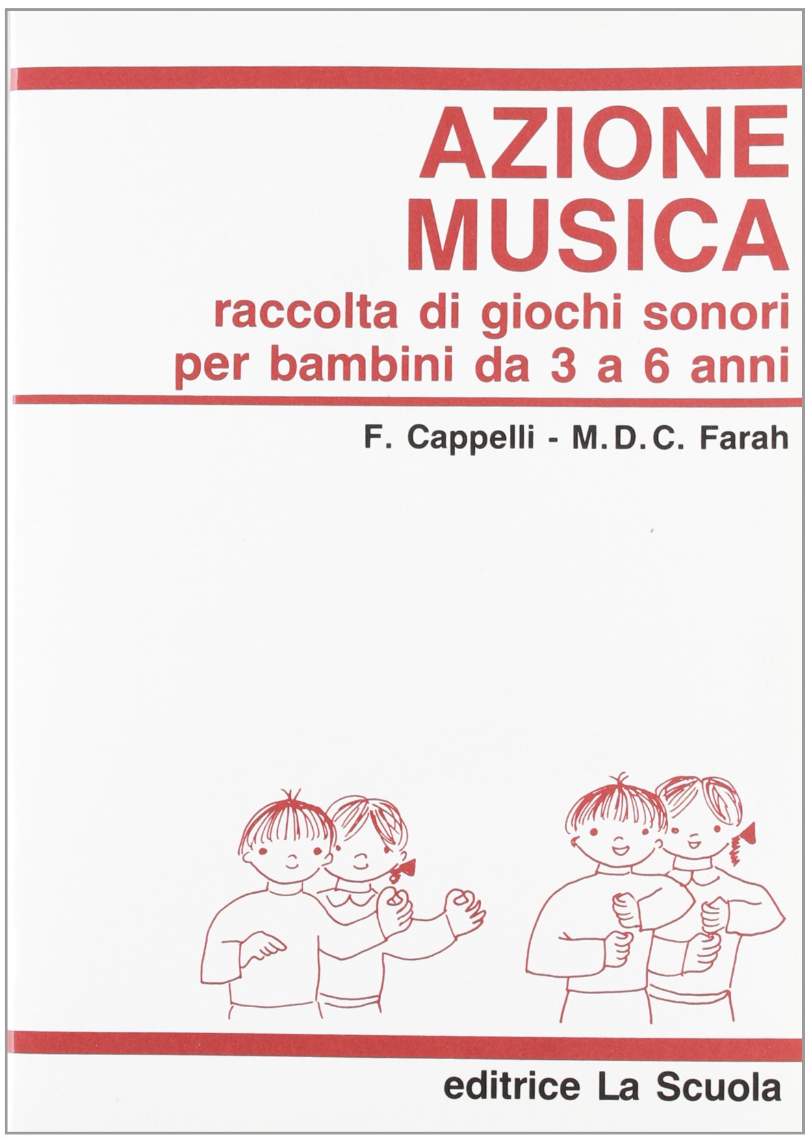 Azione musica. Raccolta di giochi sonori da 3 a 6 anni book