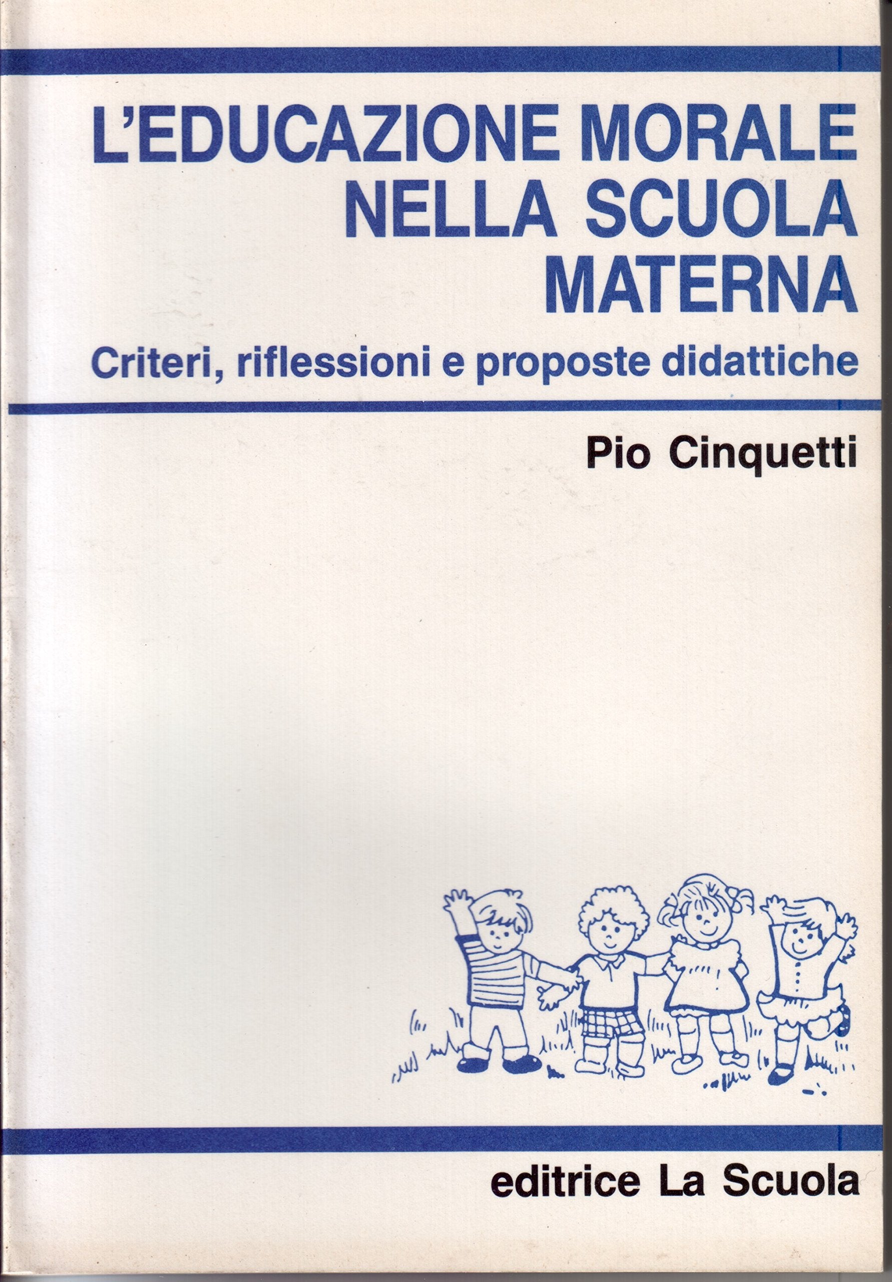 L'educazione morale nella scuola materna. Criteri, riflessioni e proposte didattiche book