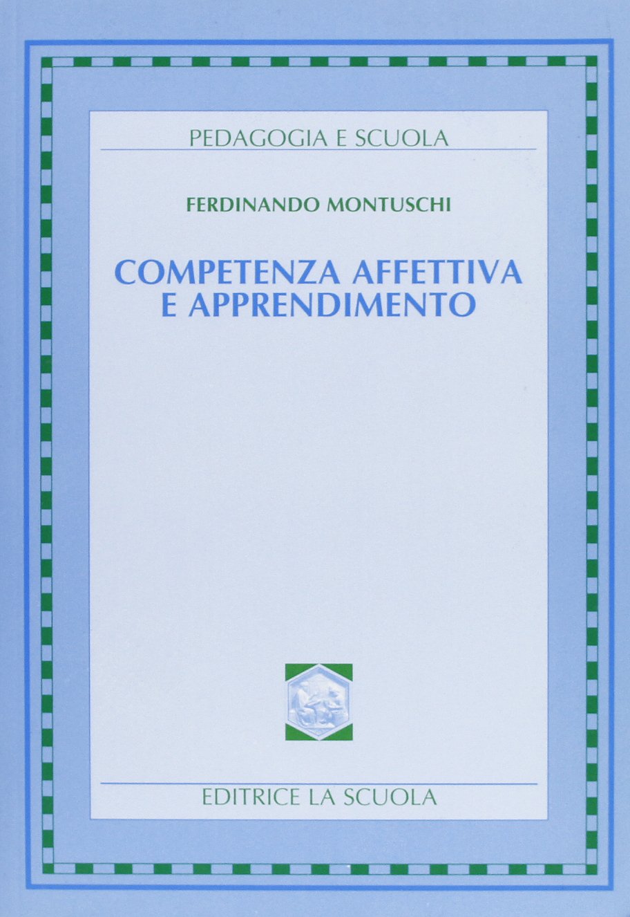 Competenza affettiva e apprendimento dalla alfabetizzazione affettiva alla pedagogia speciale book