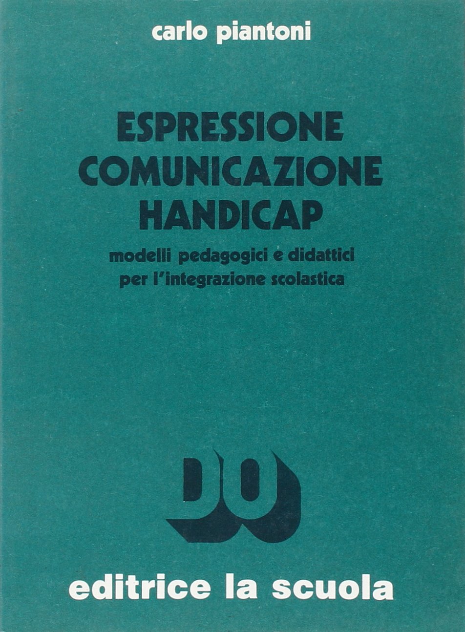 Espressione comunicazione handicap. Modelli pedagogici e didattici per l'integrazione scolastica book