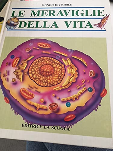 Le meraviglie della vita. La cellula l'origine della vita. La riproduzione umana. Come funzionano i nostri sensi book