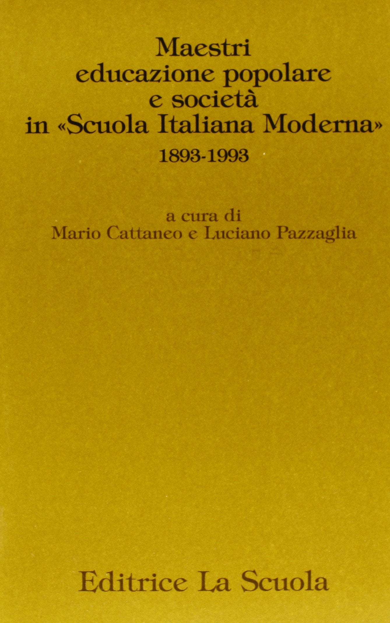 Maestri, educazione popolare e società in «Scuola Italiana Moderna» (1893-1993) book