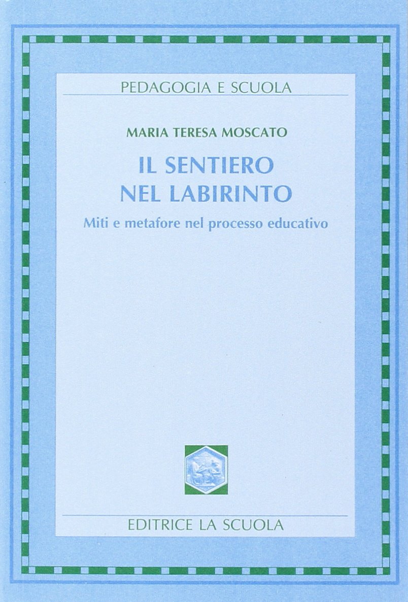 Il sentiero nel labirinto. Miti e metafore nel processo educativo book