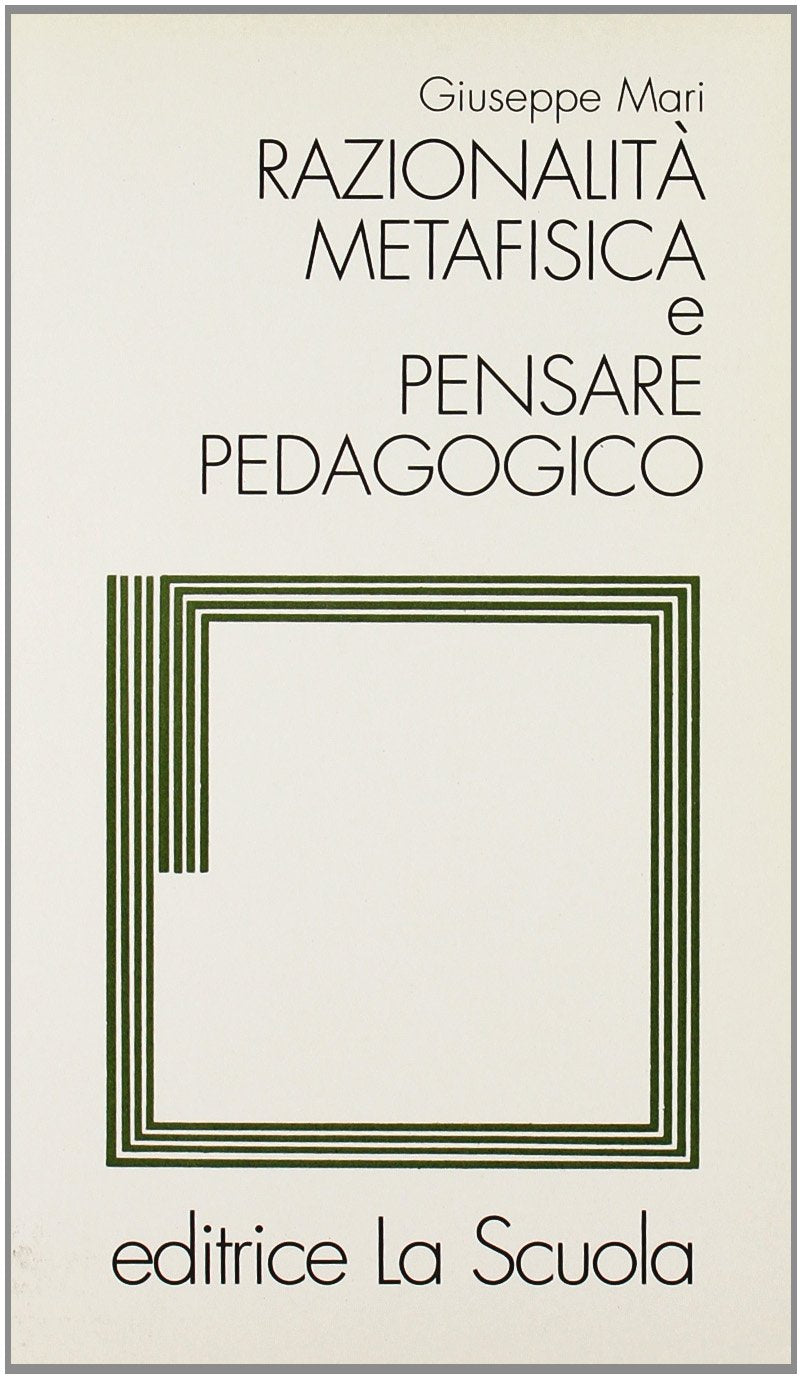 Razionalità metafisica e pensare pedagogico Education & Training