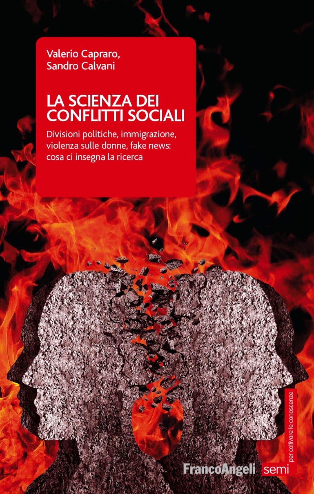 La scienza dei conflitti sociali. Divisioni politiche, immigrazione, violenza sulle donne, fake news: cosa ci insegna la ricerca Books
