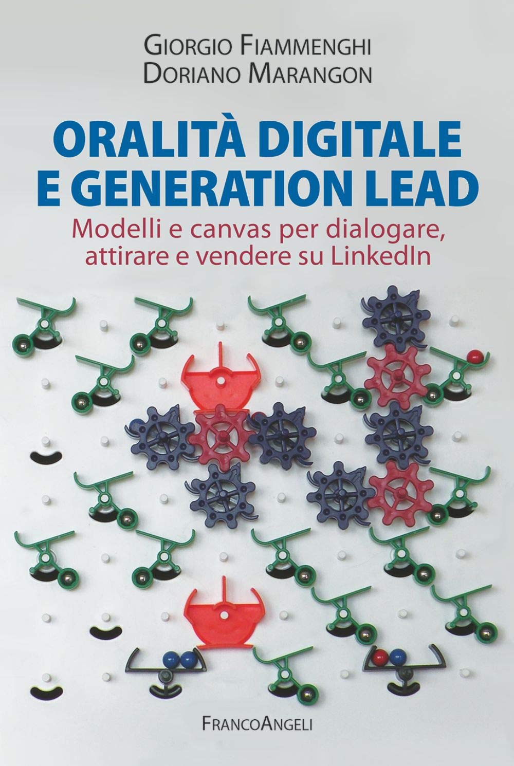 Oralità digitale e generation lead. Modelli e canvas per dialogare, attirare e vendere su LinkedIn (Azienda moderna) Business, Finance & Career