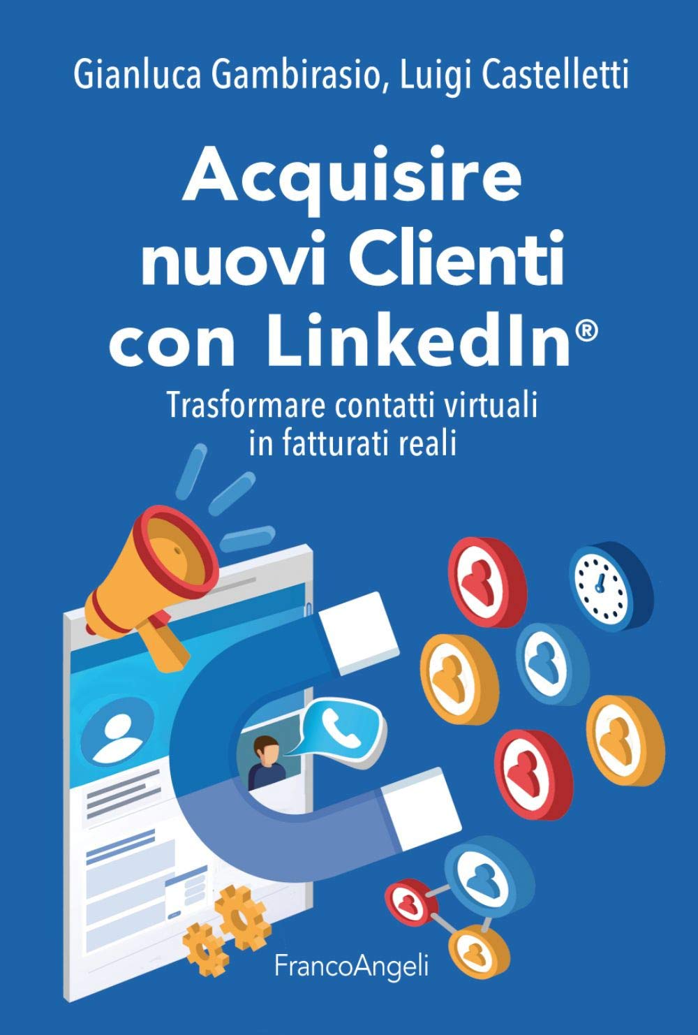 Acquisire nuovi clienti con LinkedIn®. Trasformare contatti virtuali in fatturati reali Business, Finance & Career