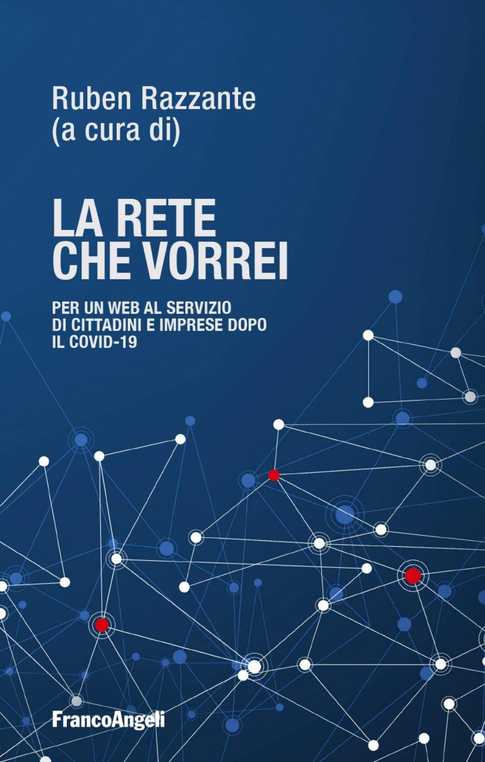 La rete che vorrei. Per un web al servizio di cittadini e imprese dopo il Covid19 (La società) Law