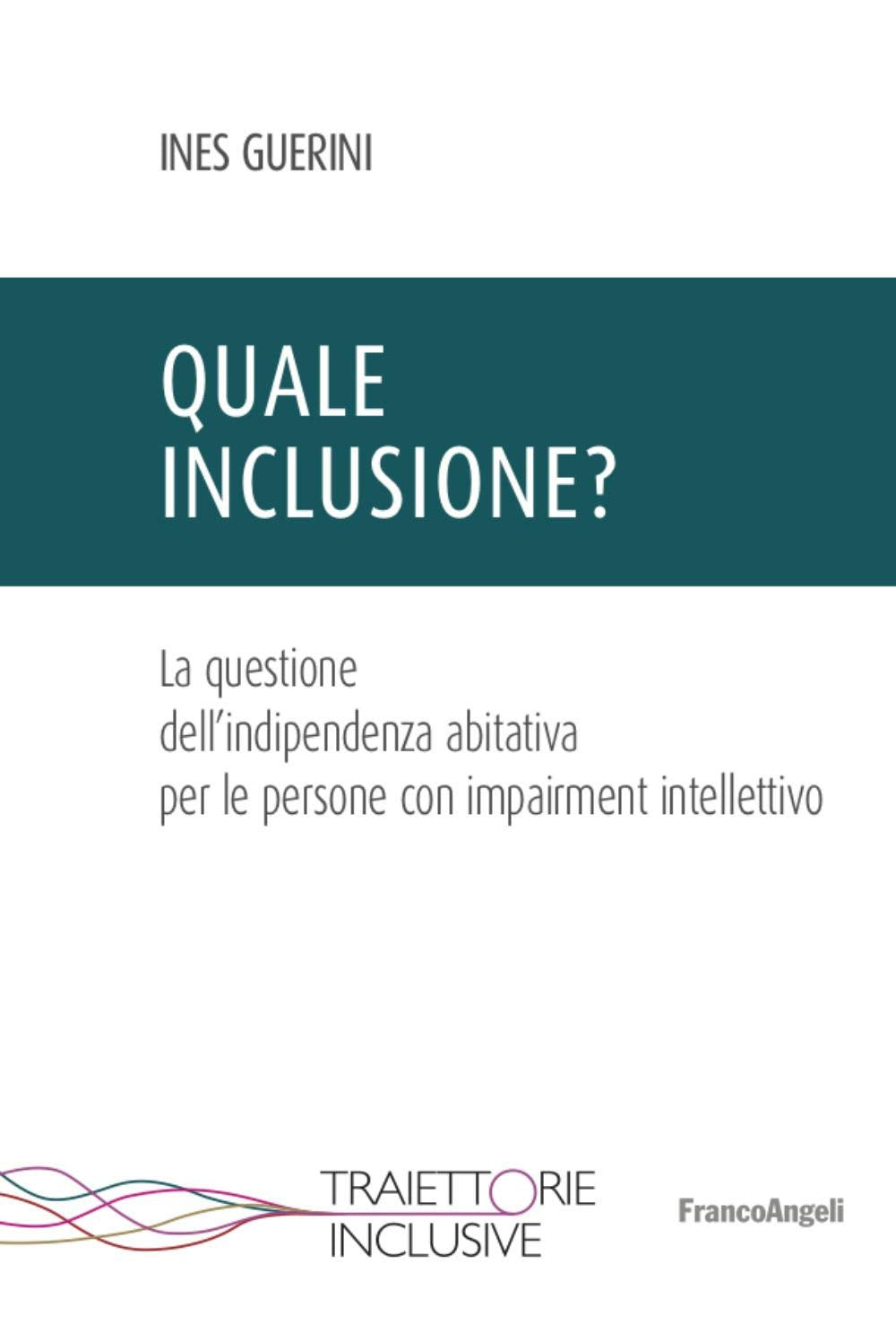 Quale inclusione? La questione dell’indipendenza abitativa per le persone con impairment intellettivo book