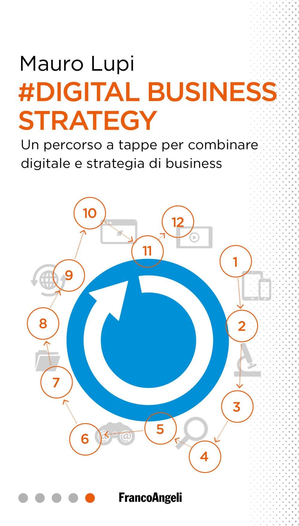Digital business strategy. Un percorso a tappe per combinare digitale e strategia di business Business, Finance & Career