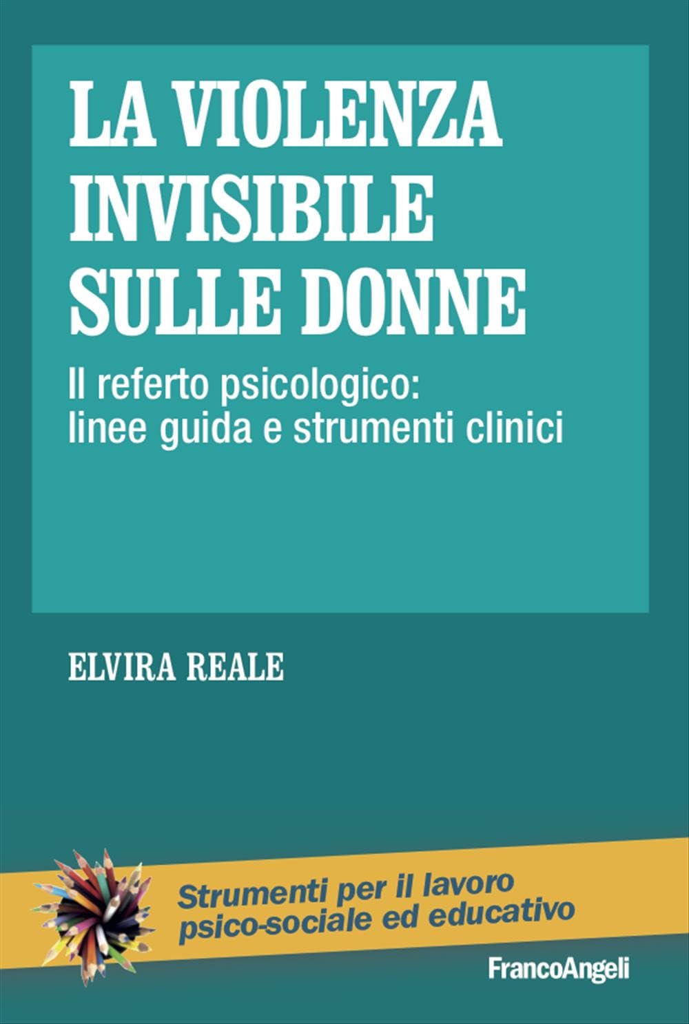 La violenza invisibile sulle donne. Il referto psicologico: linee guida e strumenti clinici Politics & History