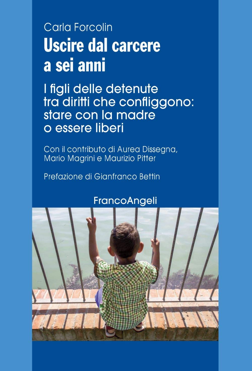 Uscire dal carcere a sei anni. I figli delle detenute tra diritti che confliggono: stare con la madre o essere liberi book