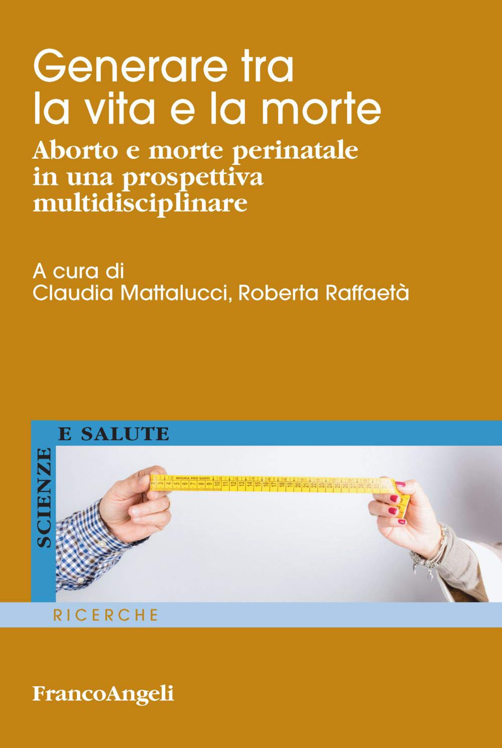 Generare tra la vita e la morte. Aborto e morte perinatale in una prospettiva multidisciplinare book