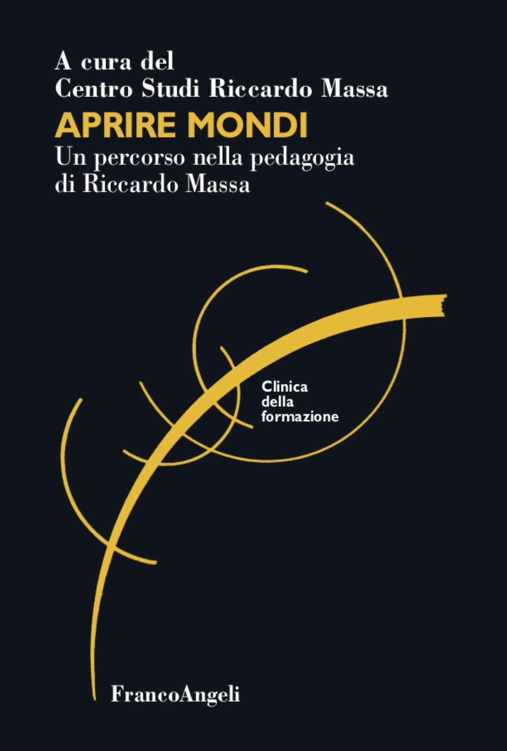 Aprire mondi. Un percorso nella pedagogia di Riccardo Massa book