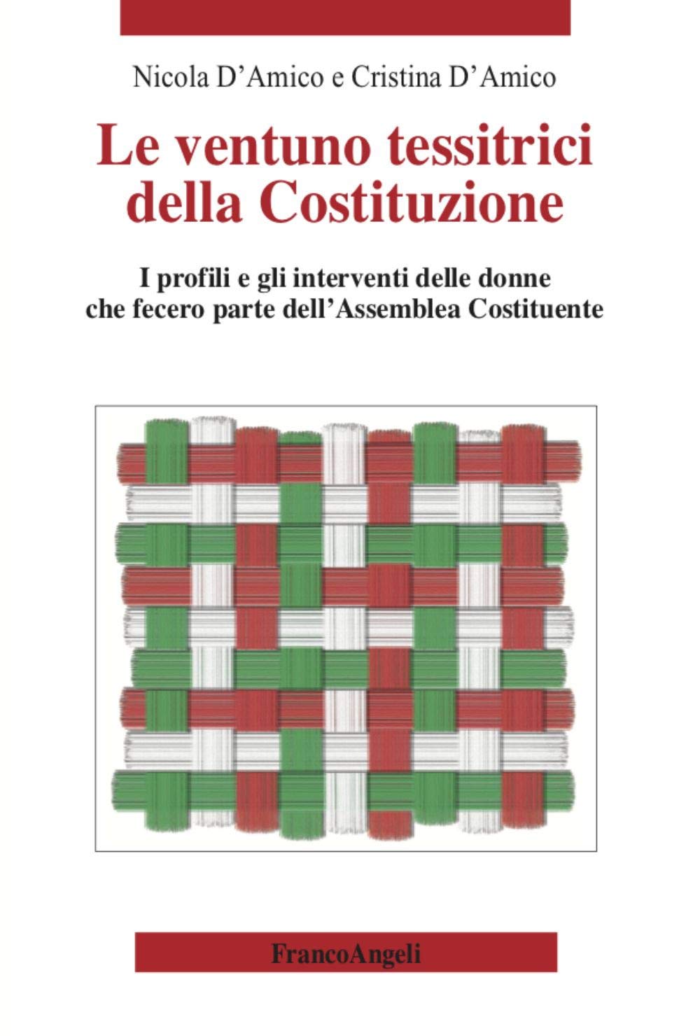 Le ventuno tessitrici della Costituzione. I profili e gli interventi delle donne che fecero parte dell'Assemblea Costituente book
