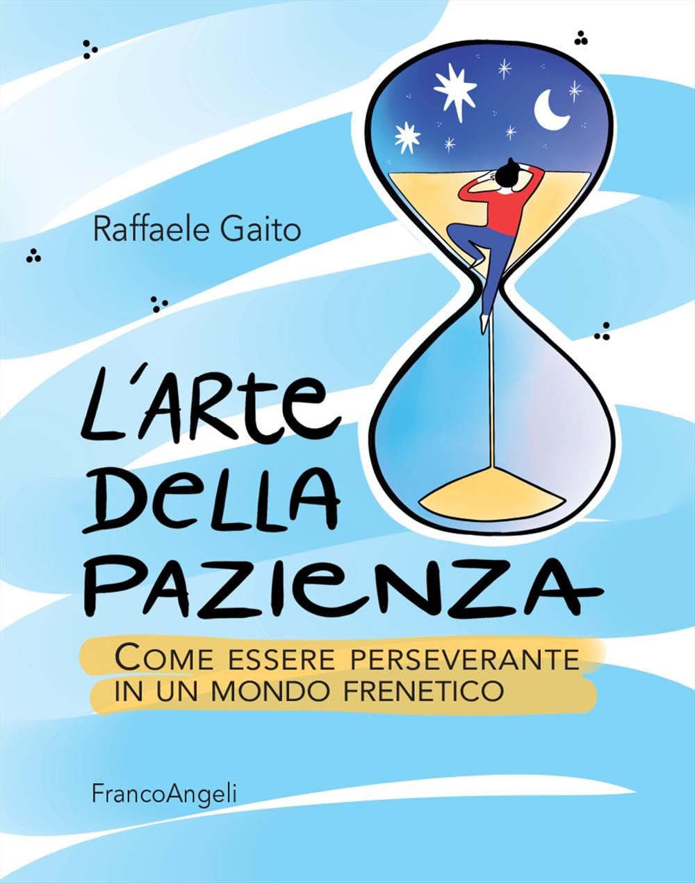 L' arte della pazienza. Come essere perseverante in un mondo frenetico Business, Finance & Career