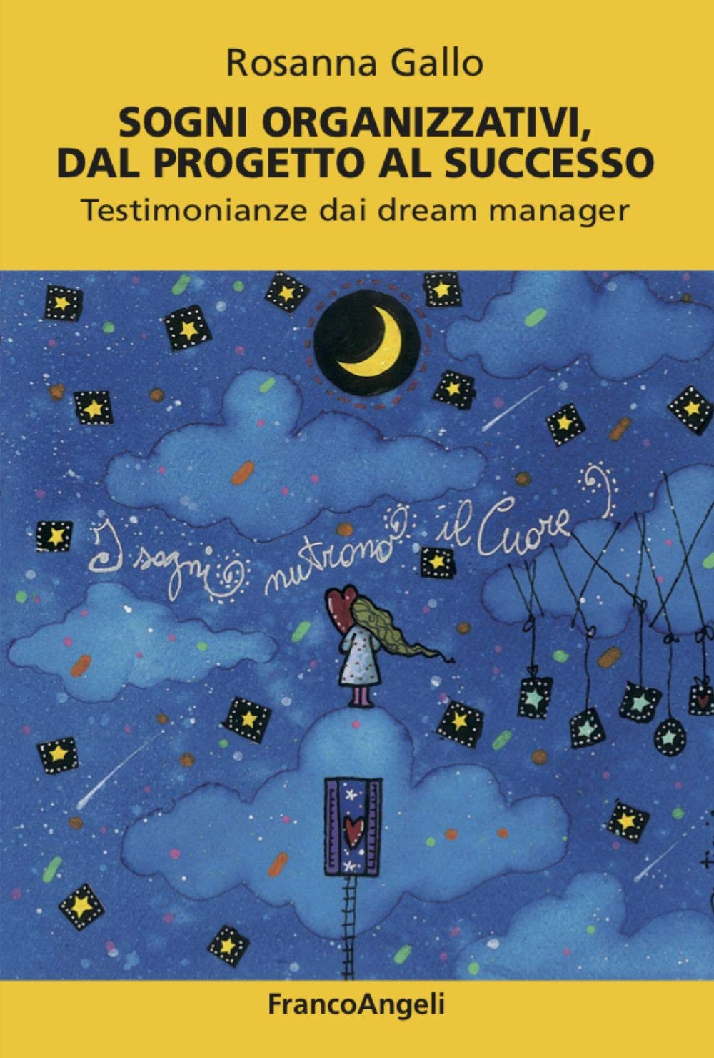 Sogni organizzativi, dal progetto al successo. Testimonianze dai dream manager (Varie. Saggi e manuali) Business, Finance & Career Books