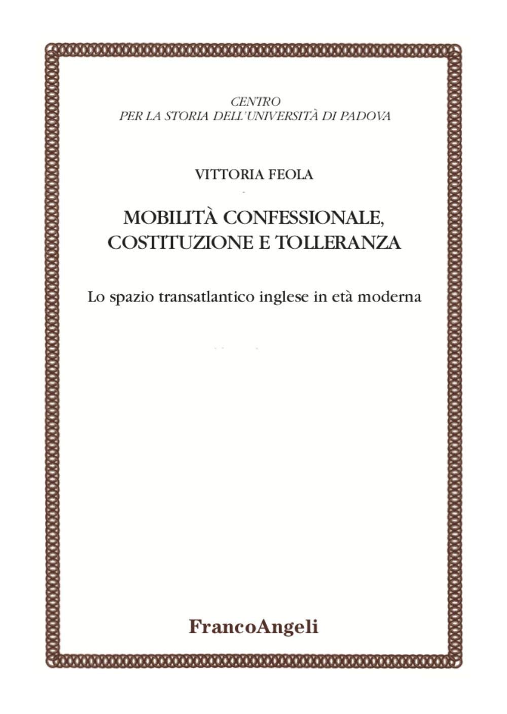 Mobilità confessionale, costituzione e tolleranza. Lo spazio transatlantico inglese in età moderna (Centro per la storia dell'Università di Padova) Politics & History