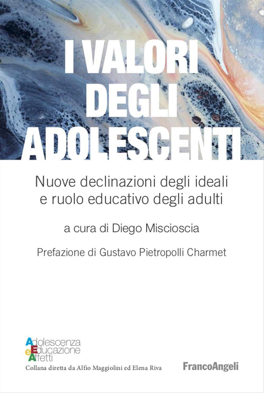 I valori degli adolescenti. Nuove declinazioni degli ideali e ruolo educativo degli adulti book