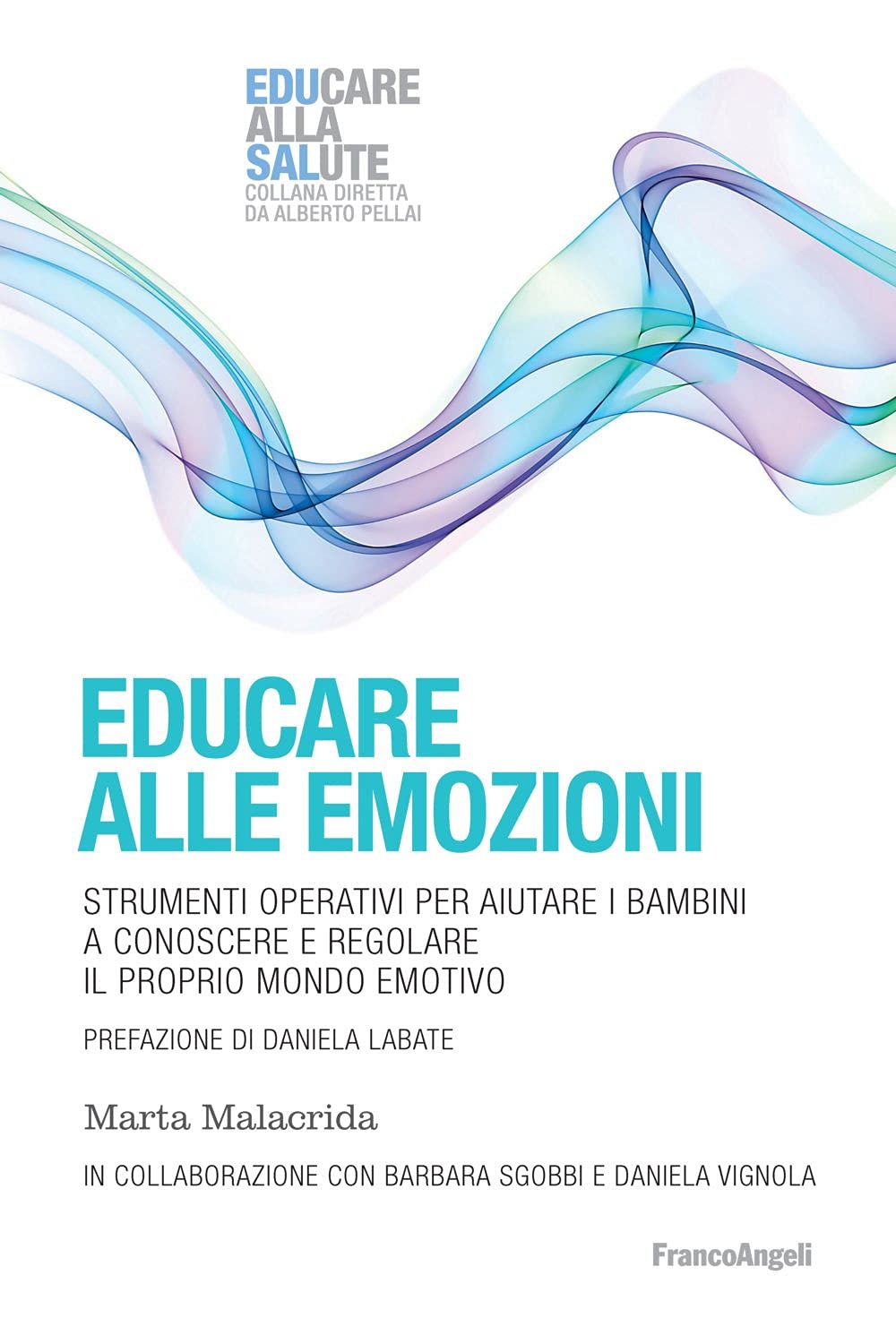 Educare alle emozioni. Strumenti operativi per aiutare i bambini a conoscere e regolare il proprio mondo emotivo Psychology