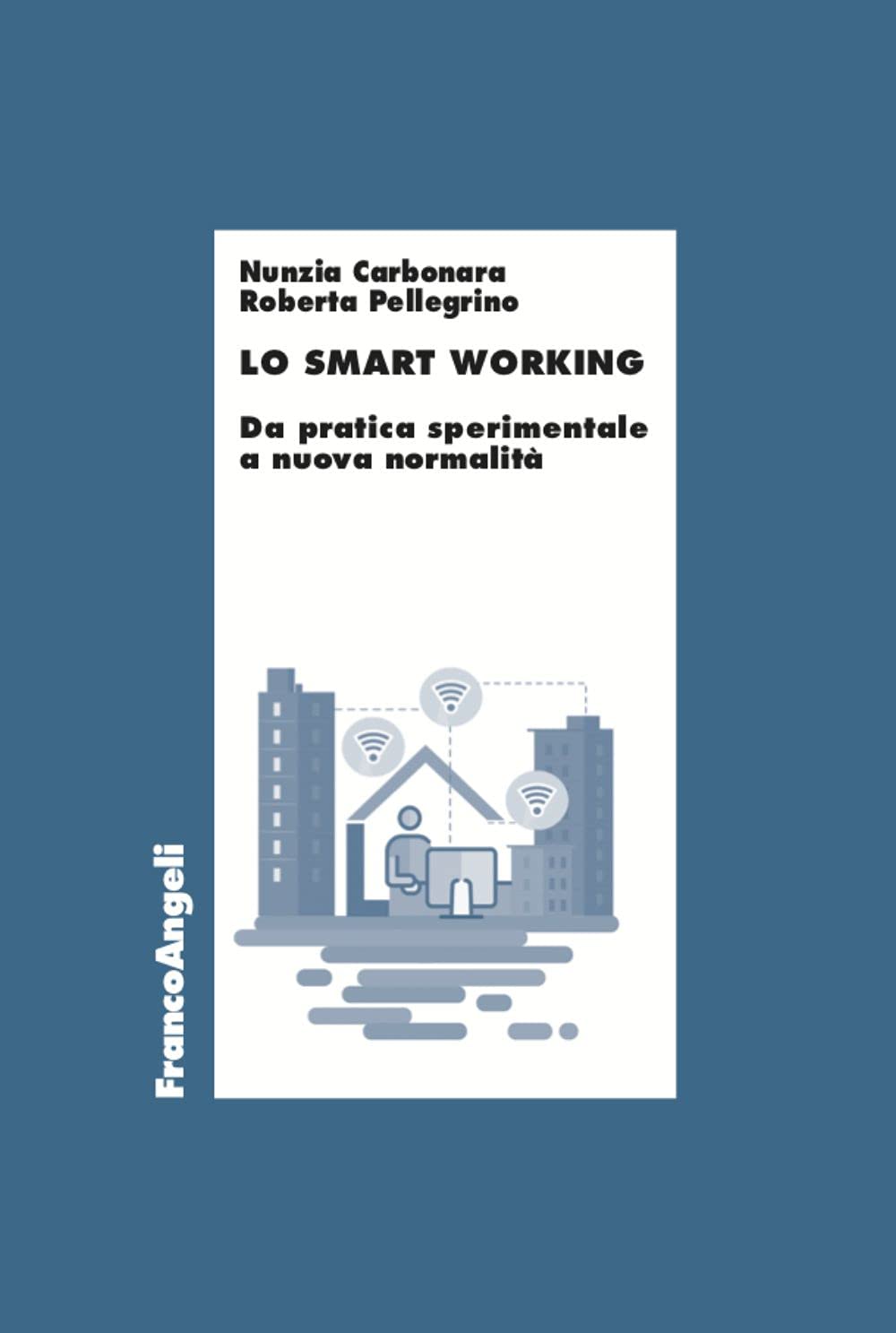 Lo smart working. Da pratica sperimentale a nuova normalità book
