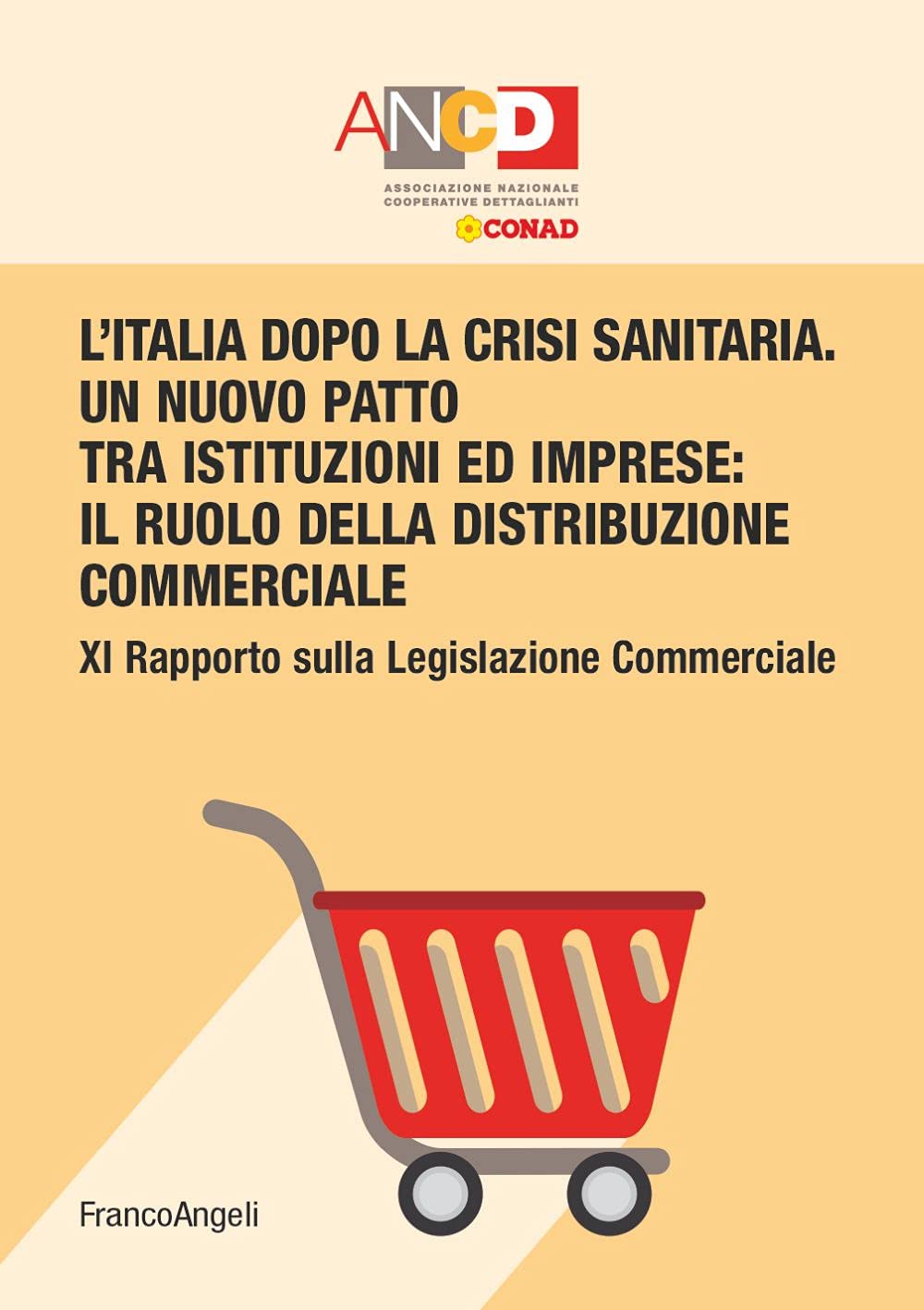 L'Italia dopo la crisi sanitaria. Un nuovo patto tra istituzioni ed imprese: il ruolo della distribuzione commerciale. 11° Rapporto sulla legislazione commerciale book