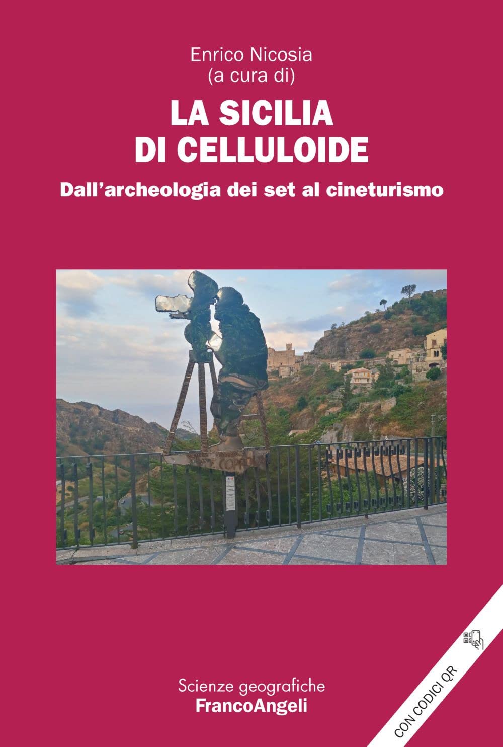 La Sicilia di celluloide. Dall'archeologia dei set al cineturismo. Con QR Code book