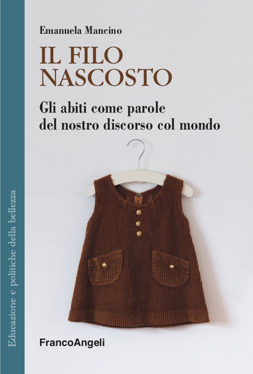 Il filo nascosto. Gli abiti come parole del nostro discorso col mondo book