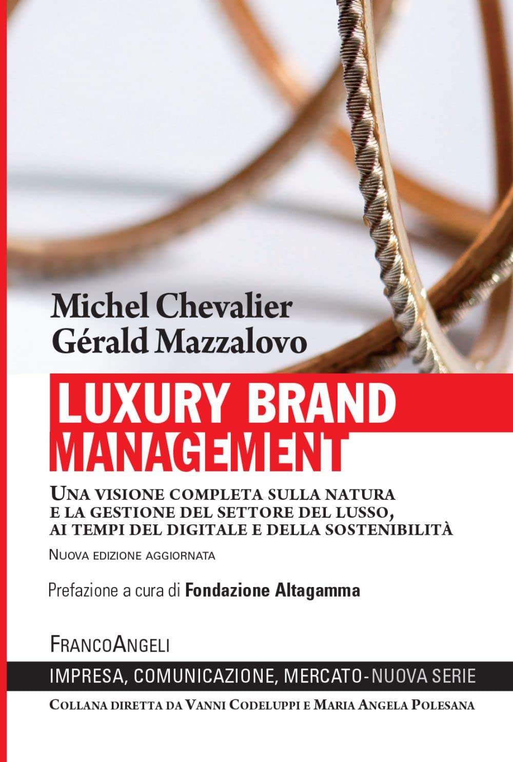 Luxury Brand Management. Una visione completa sulla natura e la gestione del settore del lusso, ai tempi del digitale e della sostenibilità Business, Finance & Career