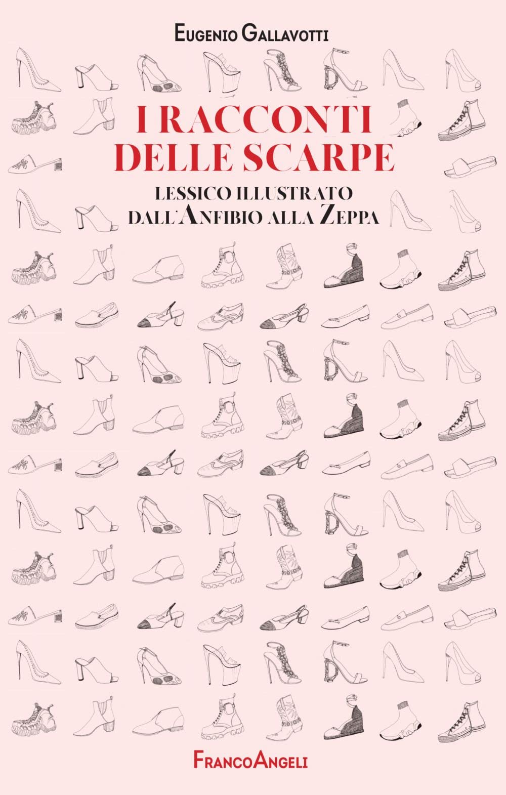 I racconti delle scarpe. Lessico illustrato dall'Anfibio alla Zeppa Arts & Culture