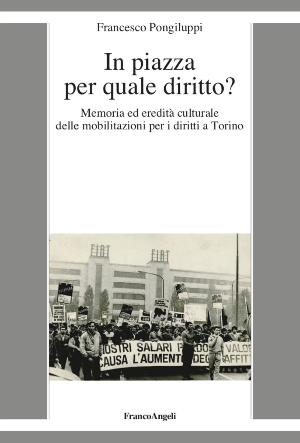 In piazza per quale diritto? Memoria ed eredità culturale delle mobilitazioni per i diritti a Torino book