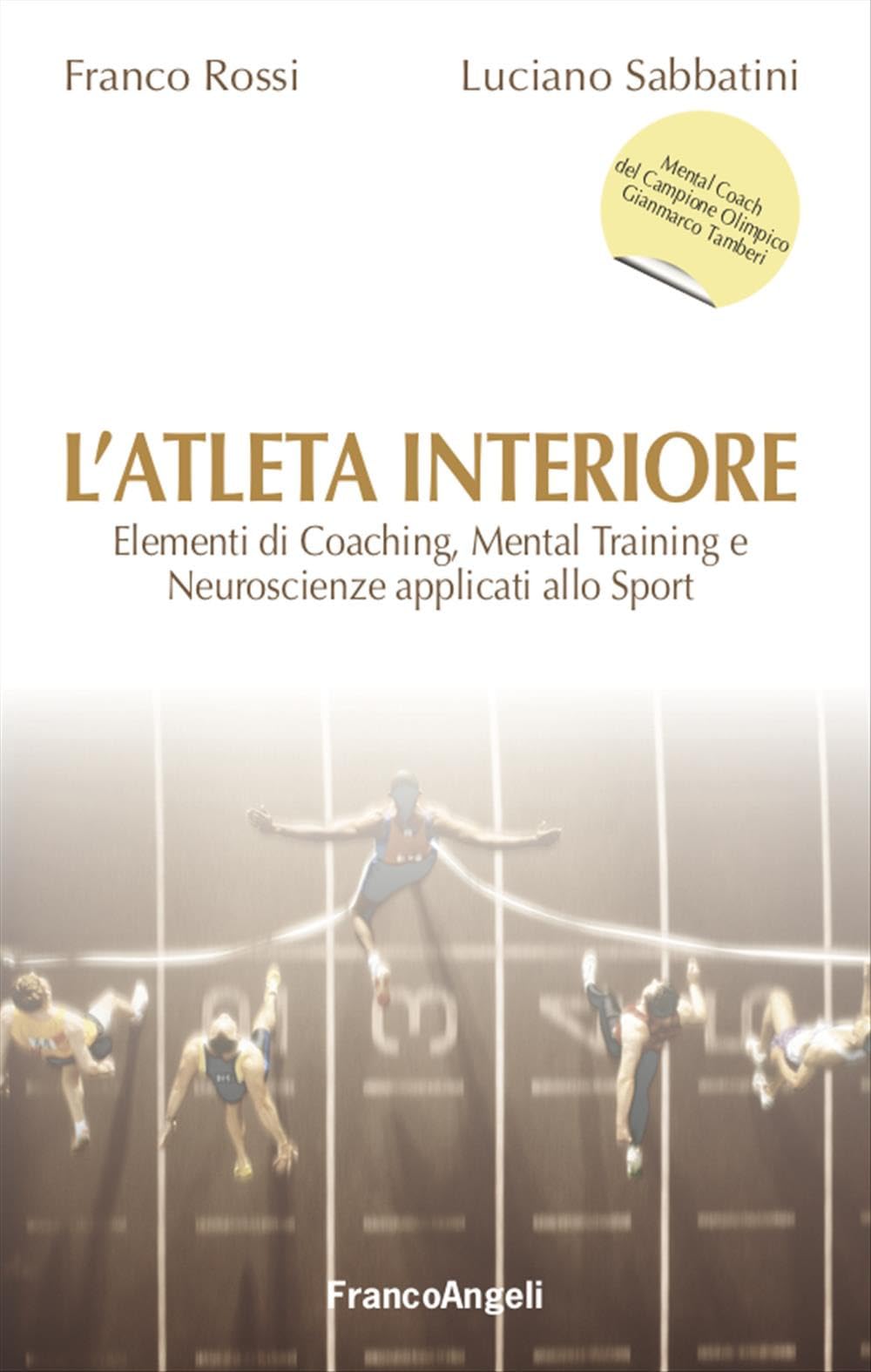 L' atleta interiore. Elementi di coaching, mental training e neuroscienze applicati allo sport Leisure & Fun