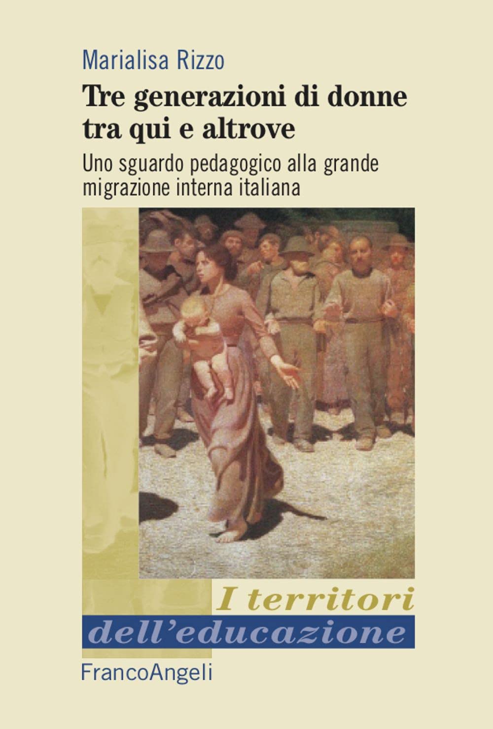 Tre generazioni di donne tra qui e altrove. Uno sguardo pedagogico alla grande migrazione interna italiana book