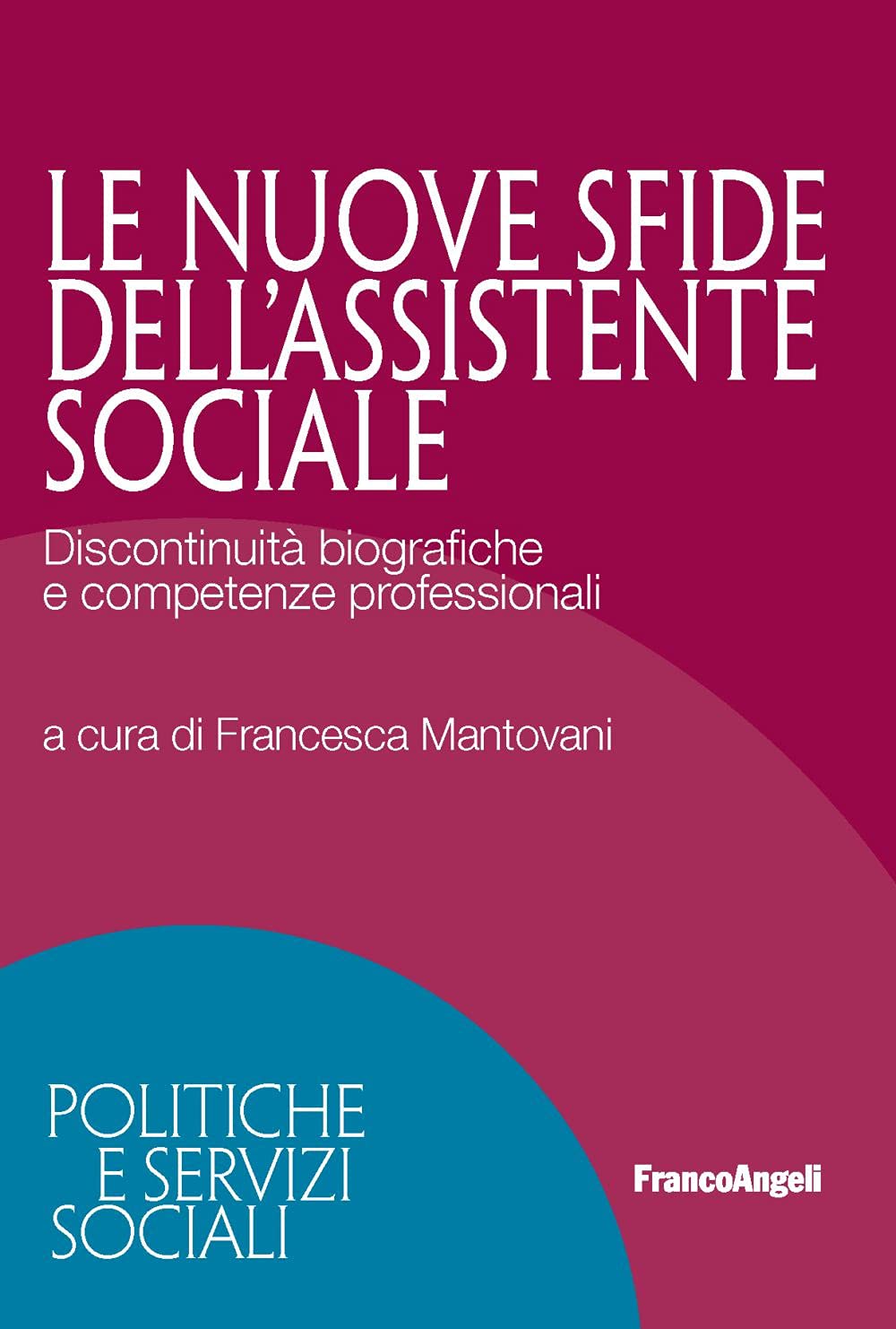 Le nuove sfide dell'assistente sociale. Discontinuità biografiche e competenze professionali book