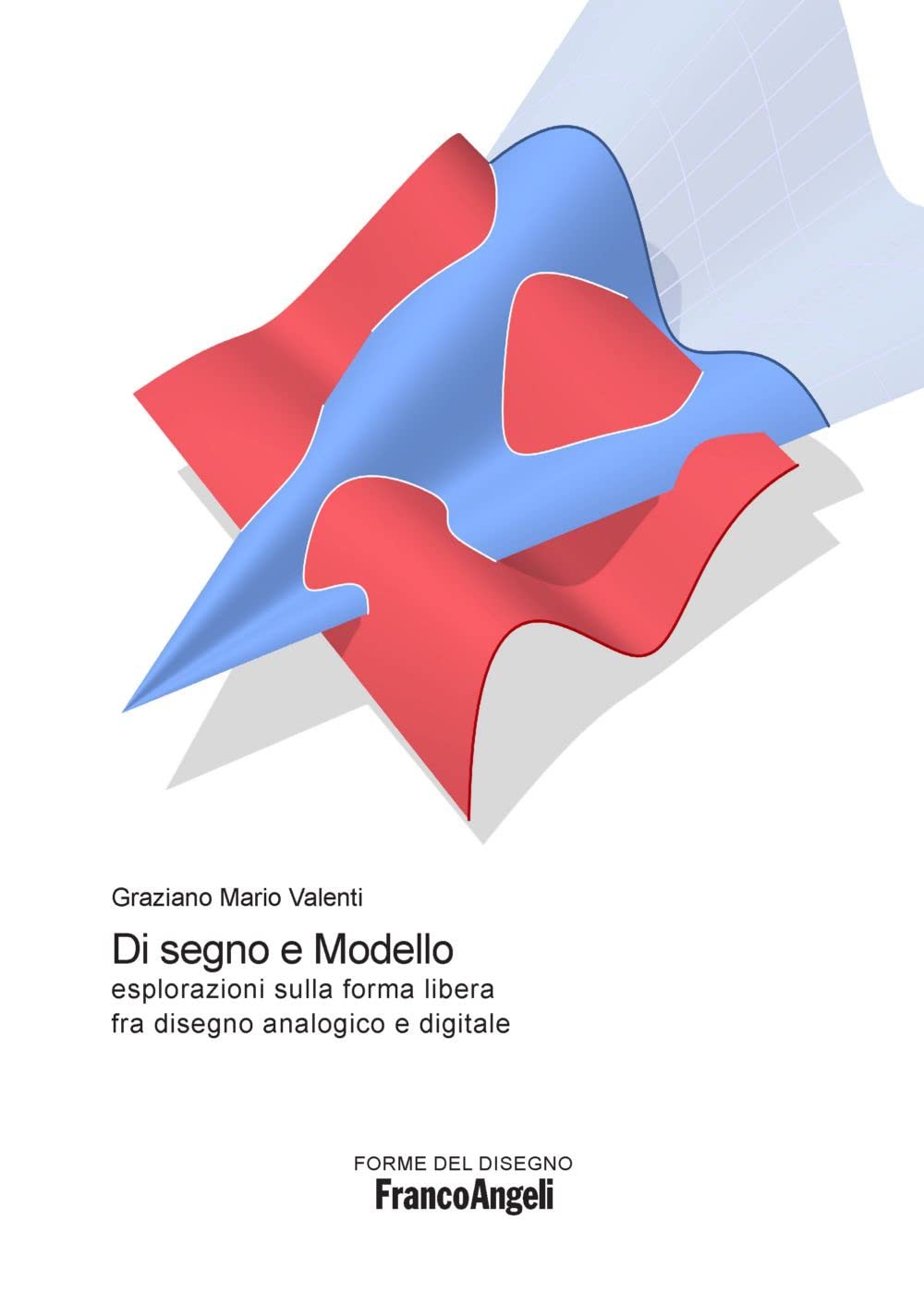 Di segno e modello. Esplorazioni sulla forma libera fra disegno analogico e digitale book