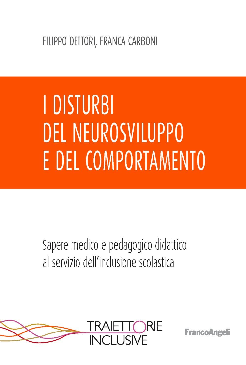 I disturbi del neurosviluppo e del comportamento. Sapere medico e pedagogico didattico al servizio dell'inclusione scolastica book