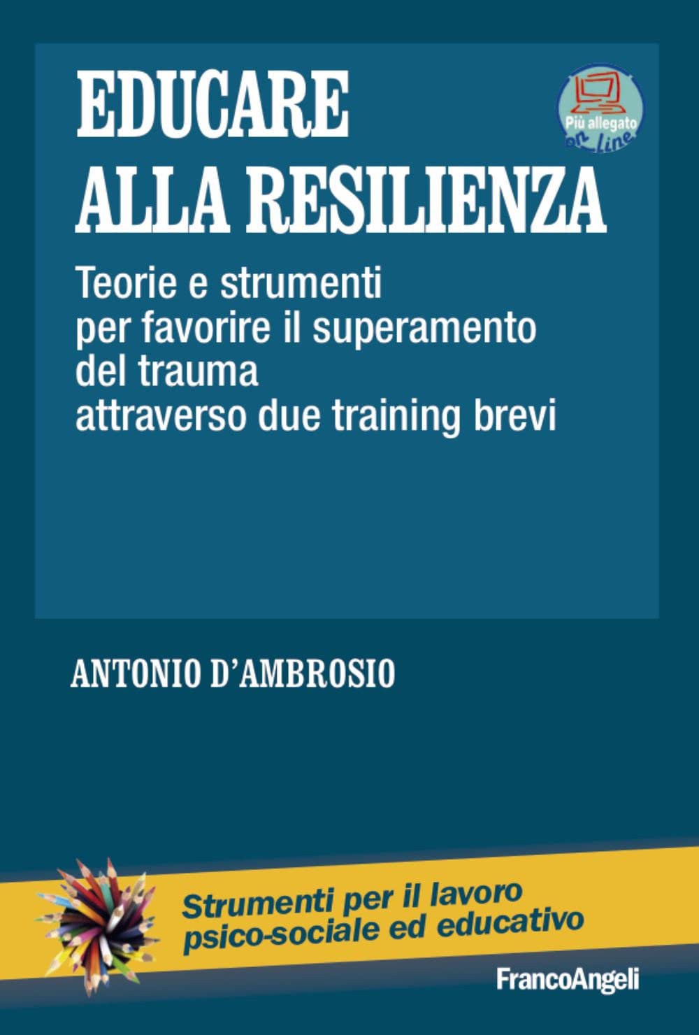 Educare alla resilienza. Teorie e strumenti per favorire il superamento del trauma attraverso due training brevi book