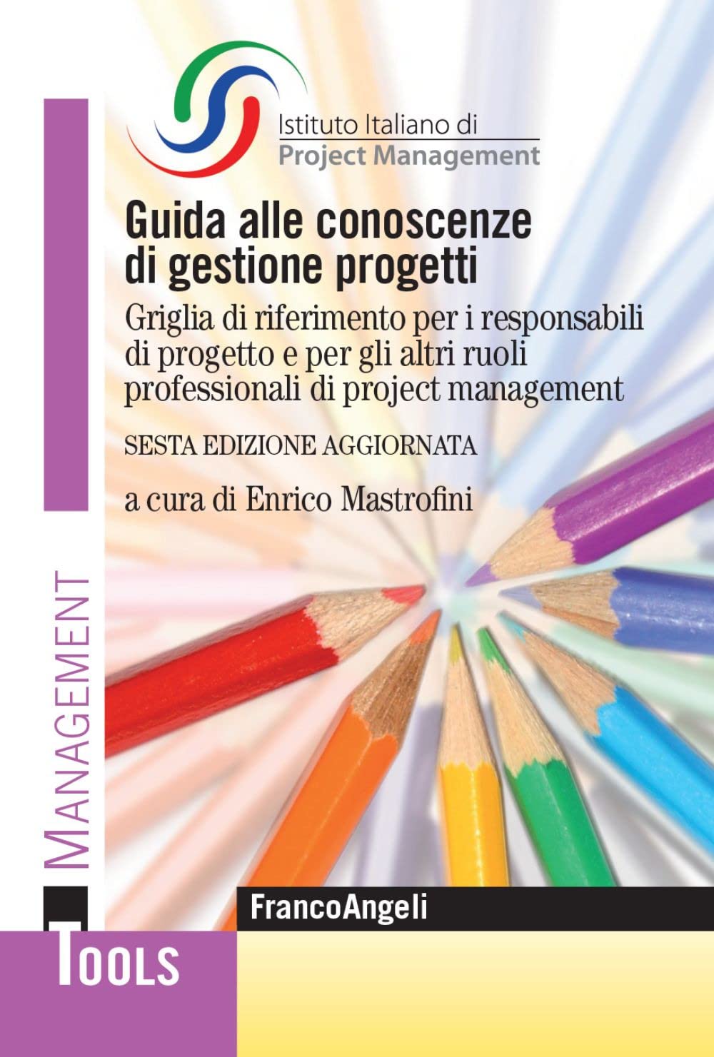 Guida alle conoscenze di gestione progetti. Griglia di riferimento per i responsabili di progetto e per gli altri ruoli professionali di project management (Management Tools) Business, Finance & Career