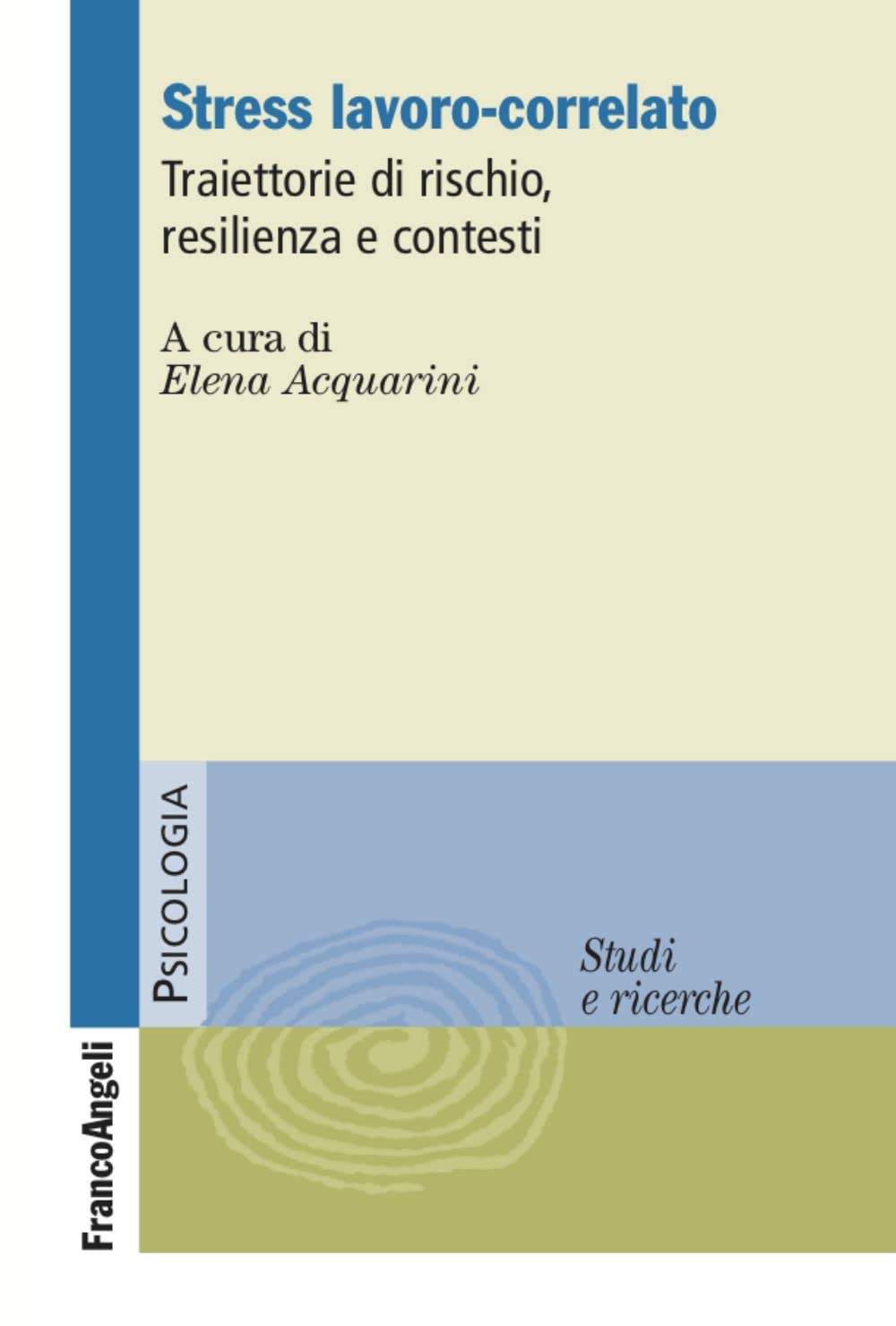 Stress lavoro-correlato. Traiettorie di rischio, resilienza e contesti book