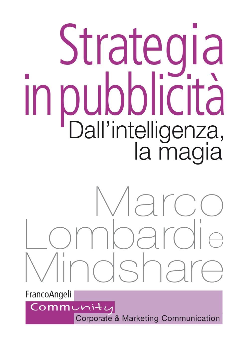 Strategia in pubblicità. Dall'intelligenza, la magia Business, Finance & Career