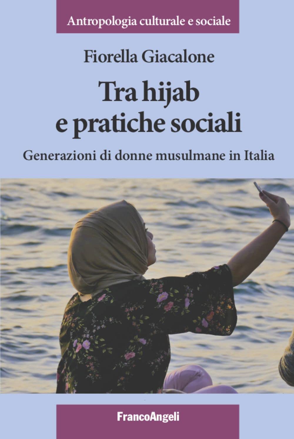 Tra hijab e pratiche sociali. Generazioni di donne musulmane in Italia book