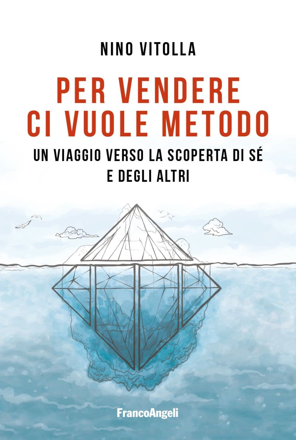 Per vendere ci vuole metodo. Un viaggio verso la scoperta di sé e degli altri (Manuali) Business, Finance & Career
