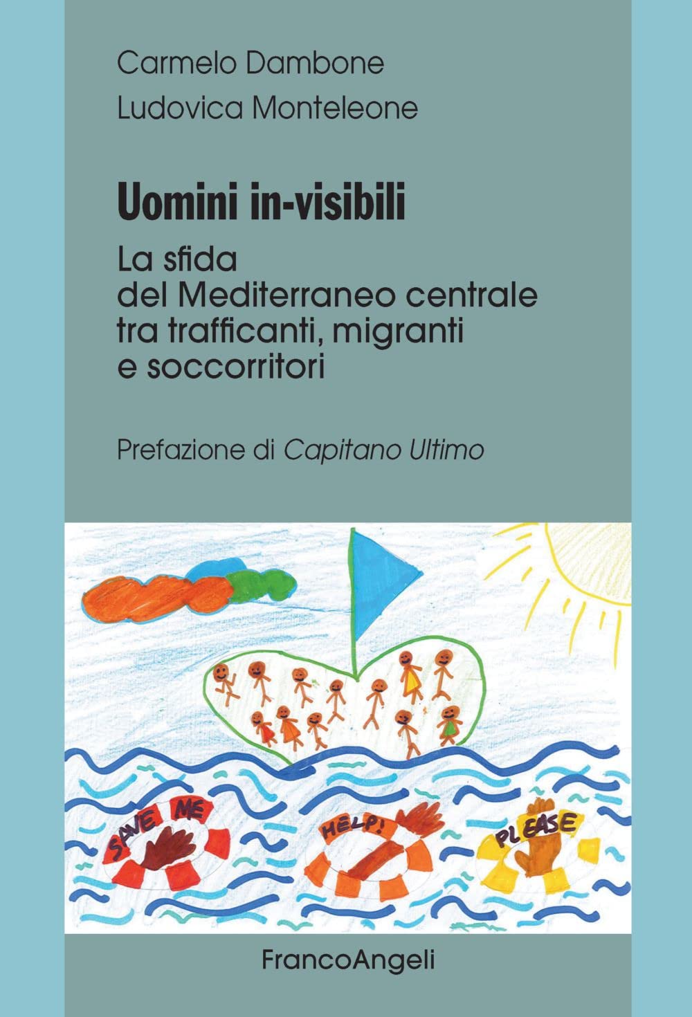Uomini in-visibili. La sfida del Mediterraneo centrale tra trafficanti, migranti e soccorritori book