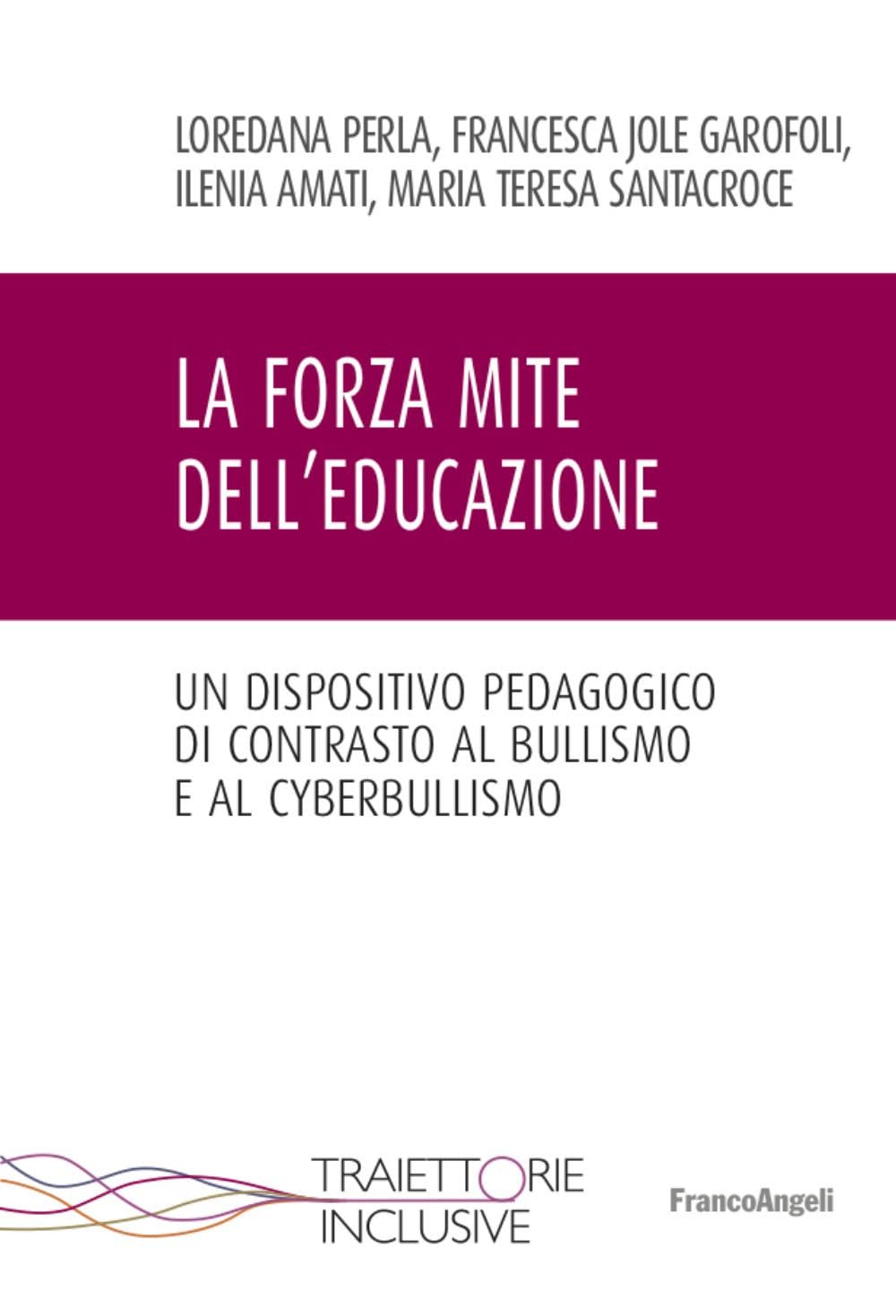 La forza mite dell'educazione. Un dispositivo pedagogico di contrasto al bullismo e cyberbullismo Psychology