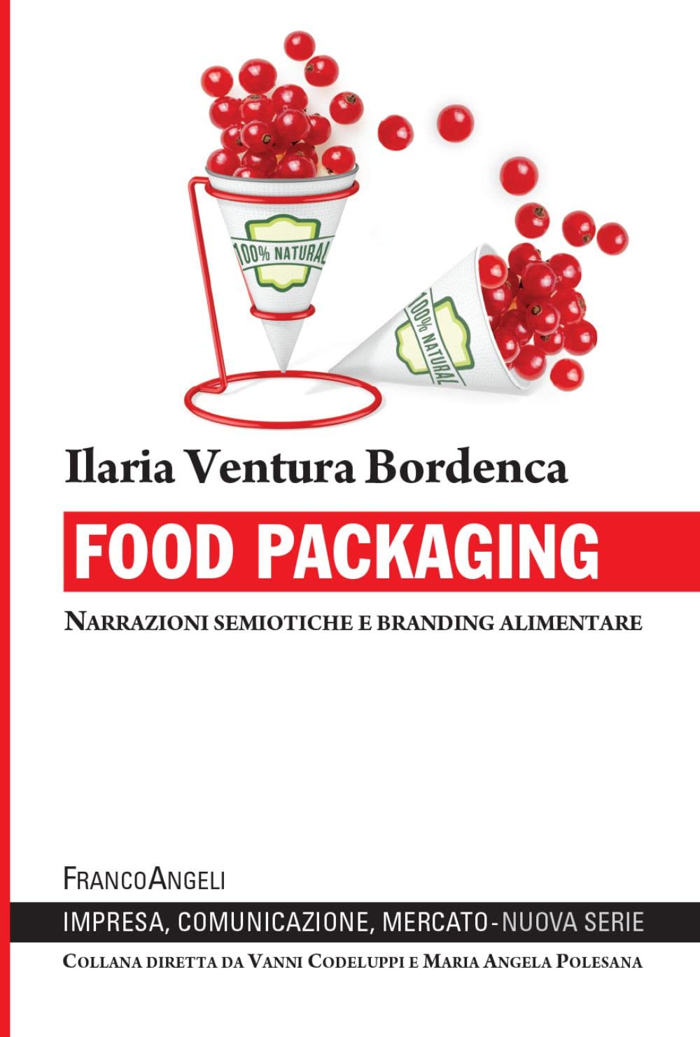 Food packaging. Narrazioni semiotiche e branding alimentare (Impresa, comunicazione, mercato) Business, Finance & Career