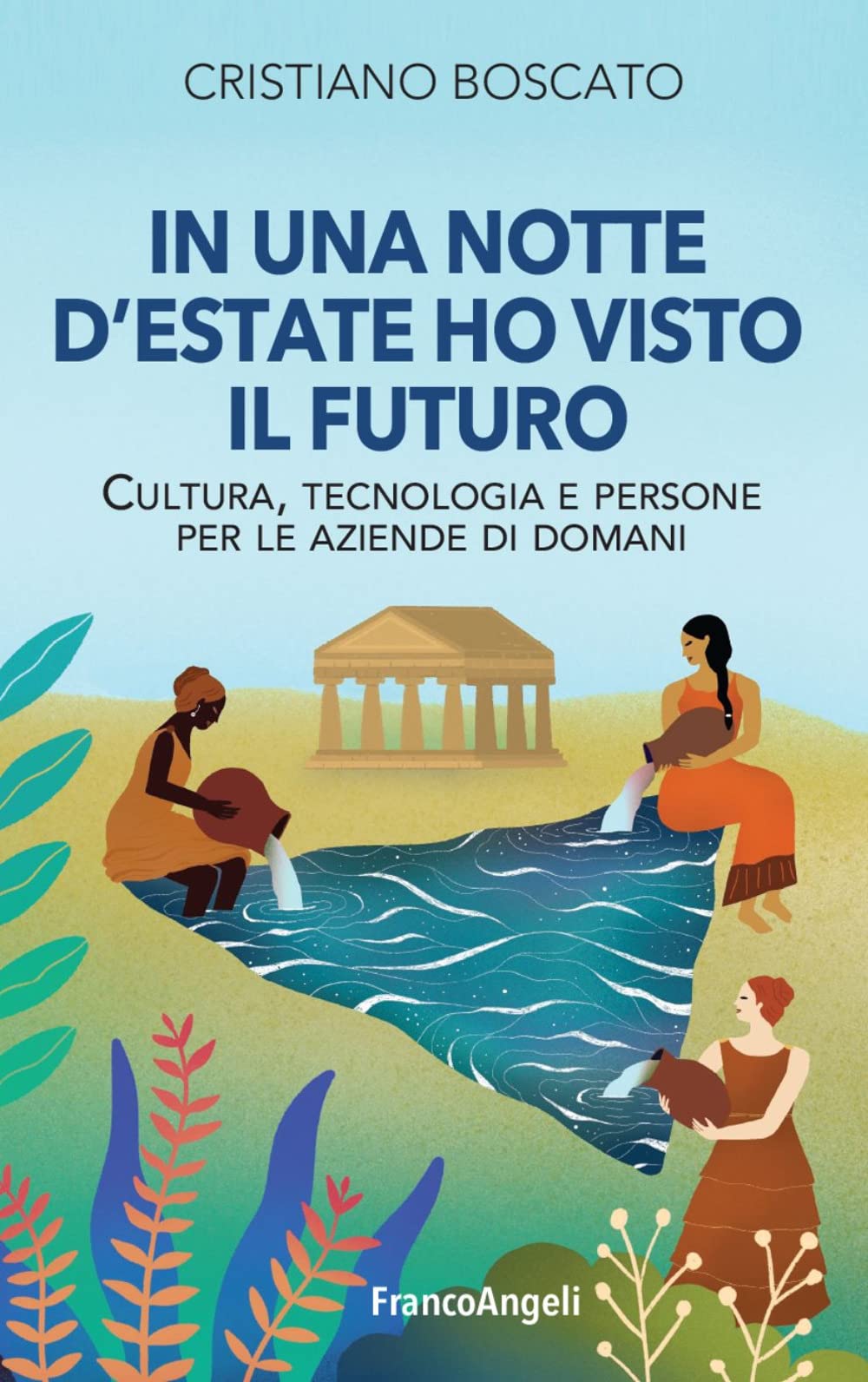 In una notte d'estate ho visto il futuro. Cultura, tecnologia e persone per le aziende di domani (Trend) Business, Finance & Career