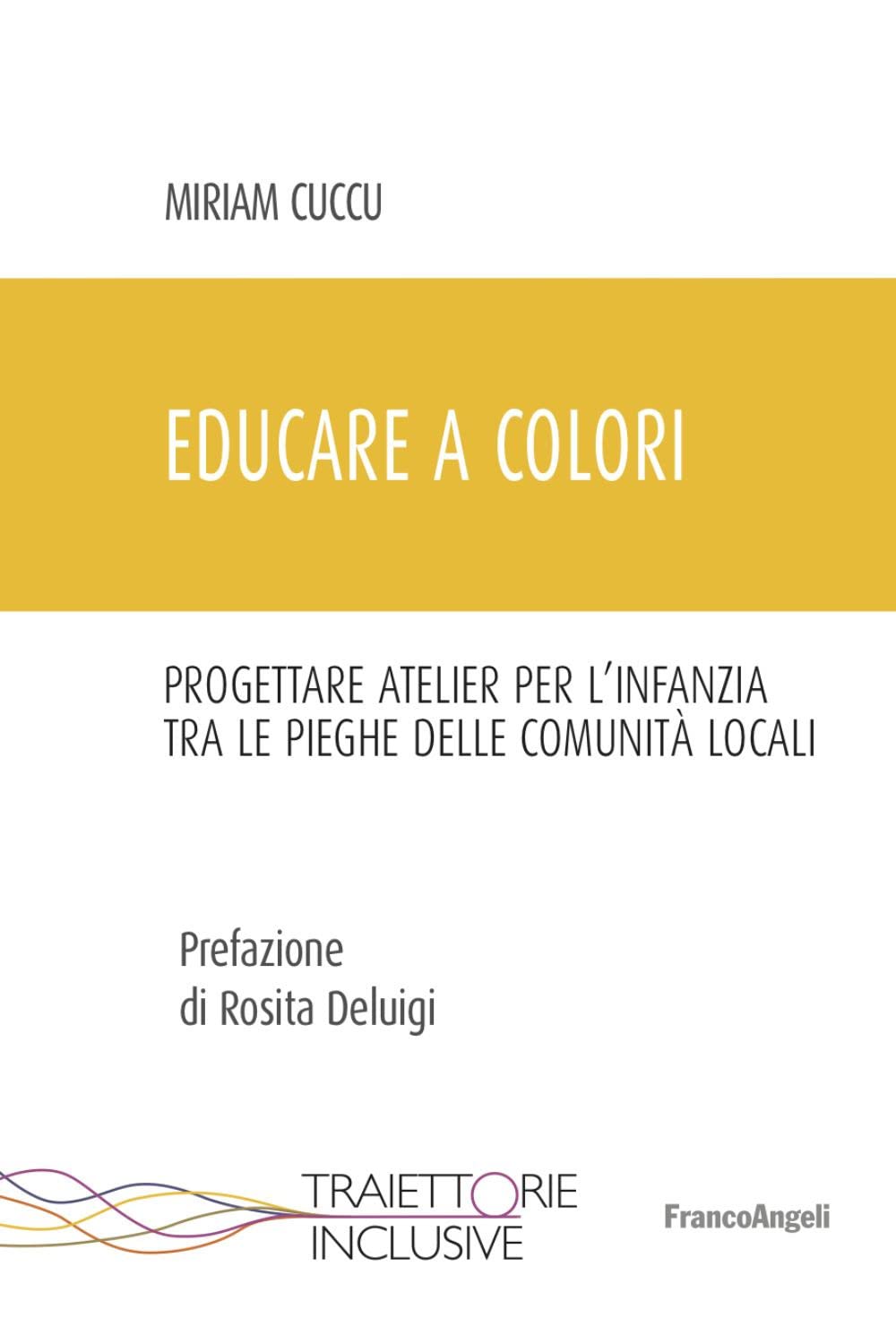 Educare a colori. Progettare atelier per l'infanzia tra le pieghe delle comunità locali book