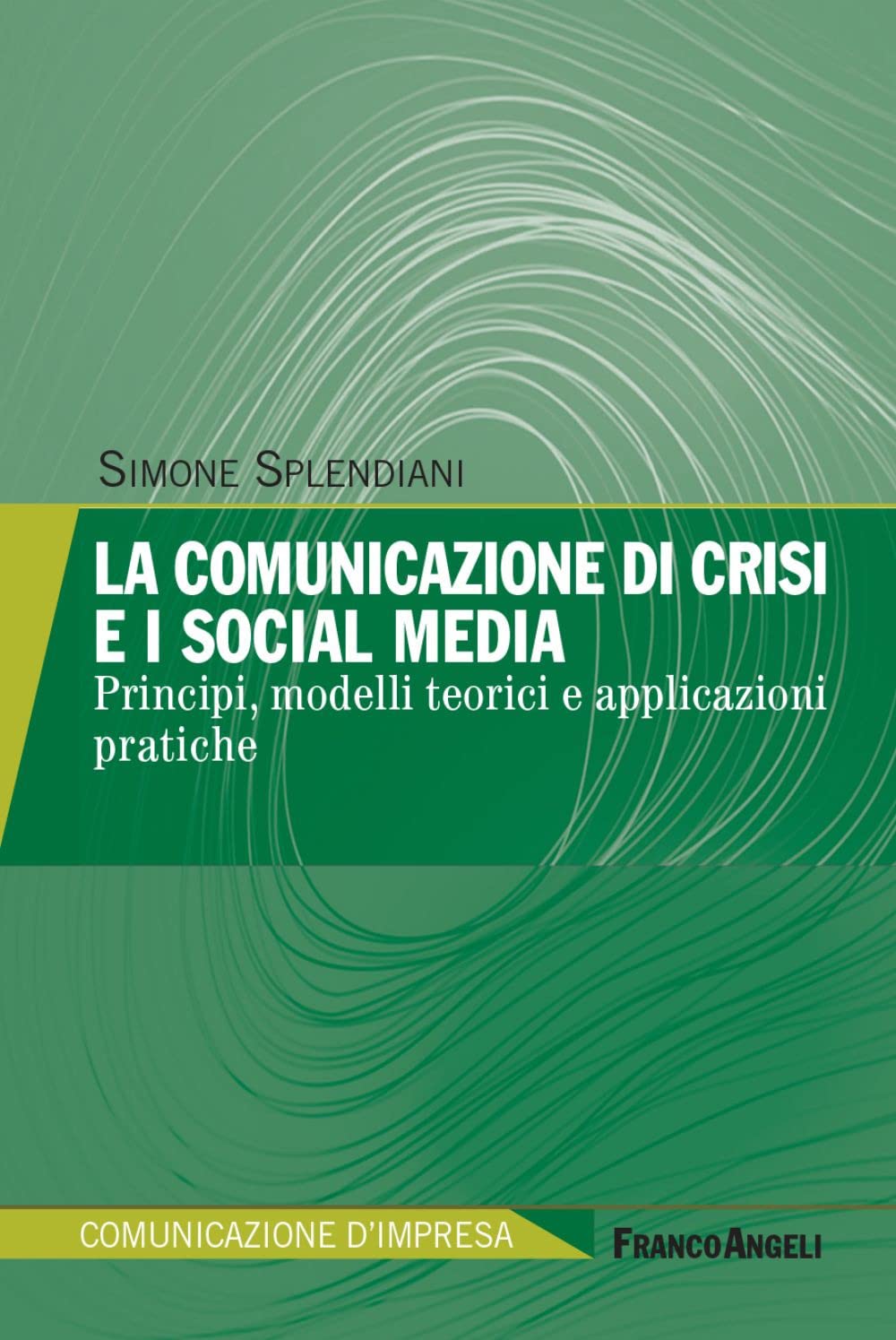 La comunicazione di crisi e i social media. Principi, modelli teorici e applicazioni pratiche book