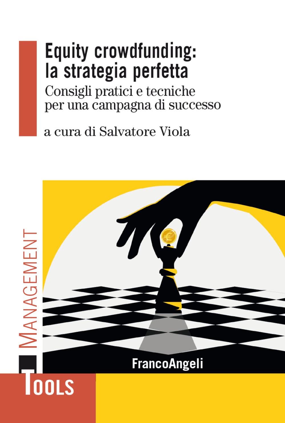 Equity crowdfunding: la strategia perfetta. Consigli pratici e tecniche per una campagna di successo (Management Tools) Business, Finance & Career