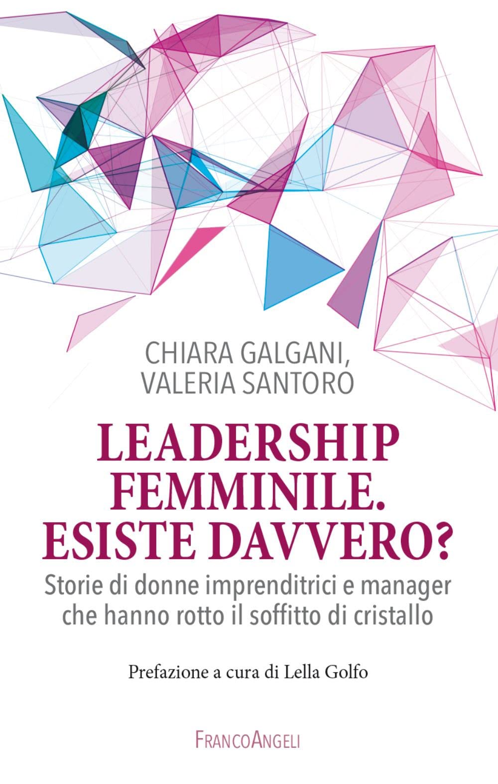 Leadership femminile: esiste davvero? Storie di donne imprenditrici e manager che hanno rotto il soffitto di cristallo Books